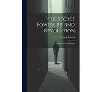 The Secret Powers Behind Revolution (Copertina rigida)