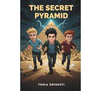 The Secret Pyramid: An exciting story for young readers that highlights valuable lessons on the importance of courage, friendship, and knowledge. Recommended for children aged 8 to 15.
