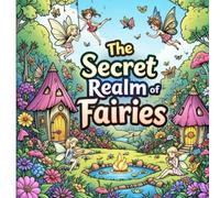 The Secret Realm of Fairies: Discover the magical world of fairies with this enchanting coloring book!