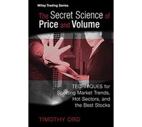 Tim Ord The Secret Science of Price and Volume (Copertina rigida) Wiley Trading