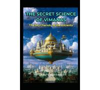 The Secret Science of Vimanas: The Sky Chariots of the Ancients