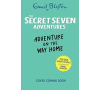The Secret Seven Adventures: Adventure on the Way Home