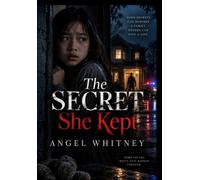 The Secret She Kept: A Gripping Family Suspense Thriller