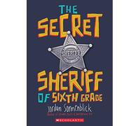 The Secret Sheriff of Sixth Grade