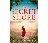 The Secret Shore: The captivating and emotional World War 2 historical fiction romance from the author of The River Between Us