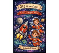 The Secret Space Mission: Book 1 of the J&J Adventure Series