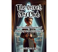 The Secret Spy Club: 10 Thrilling Stories of Mystery and Adventure