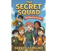 The Secret Squad: Kids Who Save the Day