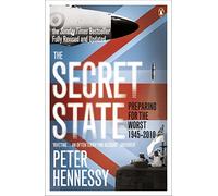 Peter Hennessy The Secret State (Tascabile)