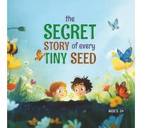 The Secret Story of Every Tiny Seed: Discover How Plants Grow! A Plant Life Cycle Activity Book for Kids Ages 3-7 with Colouring, Mazes & Fun Science Facts