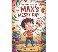 The Secret Story of Max's Messy Day