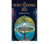[The Secret Teachings of All Ages: An Encyclopedic Outline of Masonic, Hermetic, Qabbalistic and Rosicrucian Symbolical Philosophy (Dover Occult)] [Manly P Hall] [August, 2009]