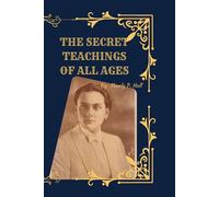 The Secret Teachings of All Ages (Deluxe 1928 Facsimile Edition): Manly P. Hall’s Esoteric Masterpiece with Original Illustrations