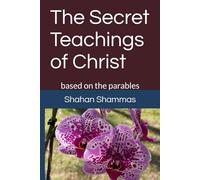 The Secret Teachings of Christ: based on the parables