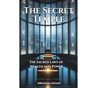 The Secret Temple: The Sacred Laws of Wealth And Power