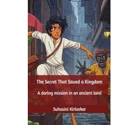 The Secret That Saved a Kingdom: A daring mission in an ancient land