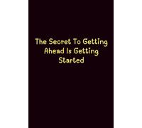 The Secret To Getting Ahead Is Getting Started - Journals For Writing - Gift For Women And Men - Notebook - Cute Journal - Lined Journal - Writing Journal - Bookmark