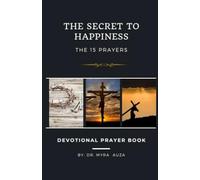 The Secret To Happiness: The 15 Prayers