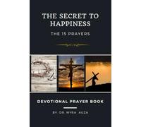 The Secret To Happiness: The 15 Prayers
