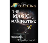 The Secret to Life Coaching The Magic of Manifesting (Tascabile)
