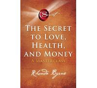 The Secret to Love, Health, and Money: A Masterclass (Secret Library)