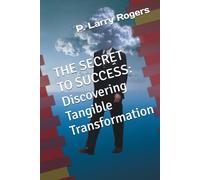 The Secret To Success: Discovering True Transformation