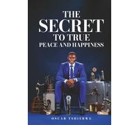 THE SECRET TO TRUE PEACE AND HAPPINESS