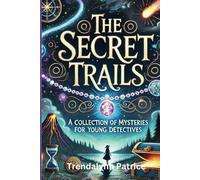 The Secret Trails: A Collection of Mysteries for Young Detectives