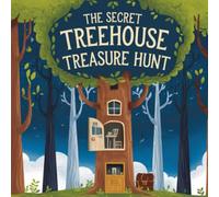 The secret treehouse treasure Hunt: An adventure of friendship , curiosity - and courage beneath the leaves.