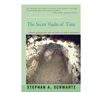 The Secret Vaults of Time: Psychic Archaeology and the Quest for Man's Beginnings