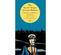 The secret Venice of Corto Maltese. Fantastic and hidden itineraries