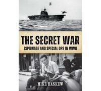 The Secret War: Espionage and Special Ops in WWII
