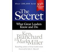 The Secret: What Great Leaders Know and Do