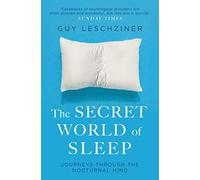 The Secret World of Sleep: Journeys Through the Nocturnal Mind