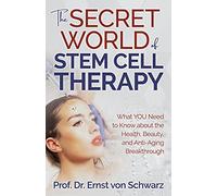 Ernst von Schwarz The Secret World of Stem Cell Therapy (Tascabile)