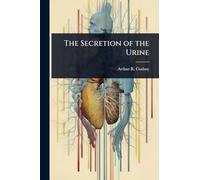 The Secretion of the Urine