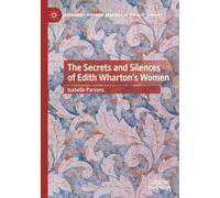 The Secrets and Silences of Edith Wharton's Women