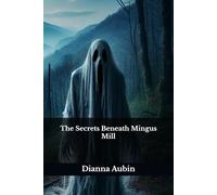 The Secrets Beneath Mingus Mill: 10