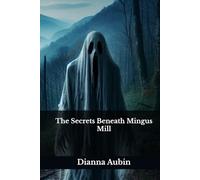 The Secrets Beneath Mingus Mill