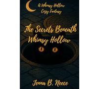The Secrets Beneath Whimsy Hollow: A Cozy Fantasy