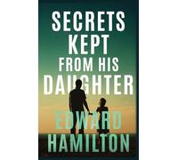 The Secrets Kept from His Daughter
