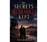 The Secrets Murrabilla Kept: Five Outback Romantic Suspense Stories of Danger and Second Chances.