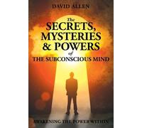 The Secrets, Mysteries and Powers of The Subconscious Mind (Tascabile)