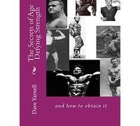 The Secrets of Age Defying Strength: and how to obtain it