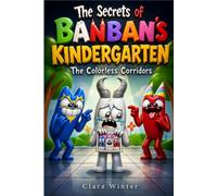 The Secrets of Banban's Kindergarten : The Colorless Corridors