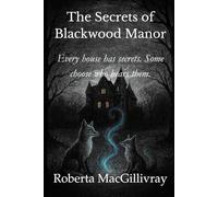 The Secrets of Blackwood Manor: Every house has secrets. Some choose who hears them.