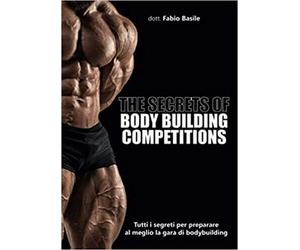 The secrets of body building competitions di Fabio Basile, 2020, Youcanprint