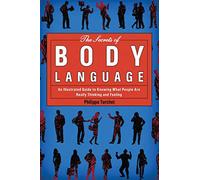 The Secrets of Body Language: An Illustrated Guide to Knowing What People Are Really Thinking and Feeling