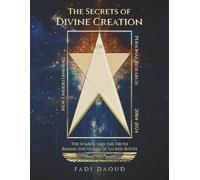 The Secrets of Divine Creation: The Symbols and The Truth Behind the Words of Sacred Books
