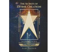 The Secrets of Divine Creation: The Symbols and The Truth Behind the Words of Sacred Books